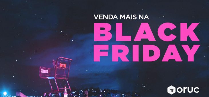 Saiba como vender mais na Black Friday de 2019