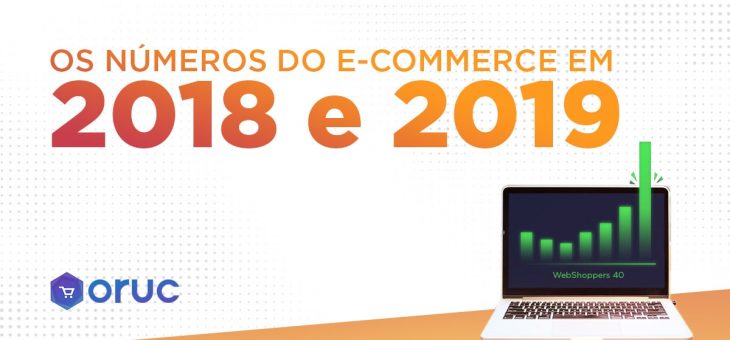 Os números do E-commerce no Brasil 2018 e 2019