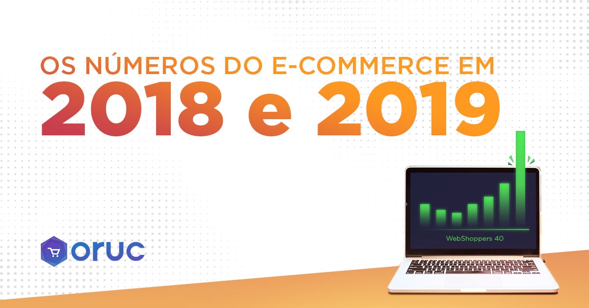 Os números do E-commerce no Brasil 2018 e 2019