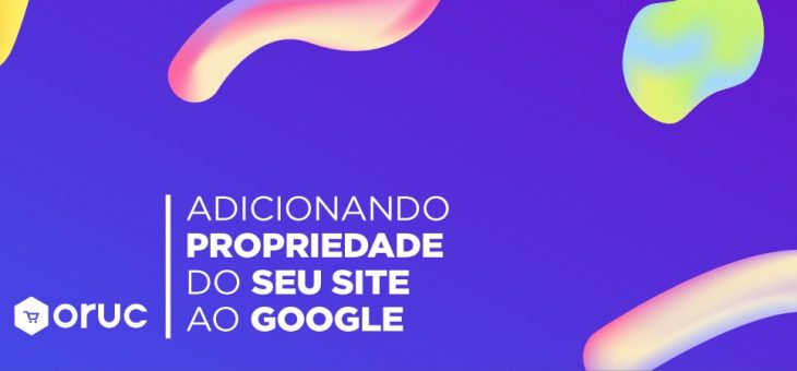 Como adicionar e verificar a propriedade do site no Google