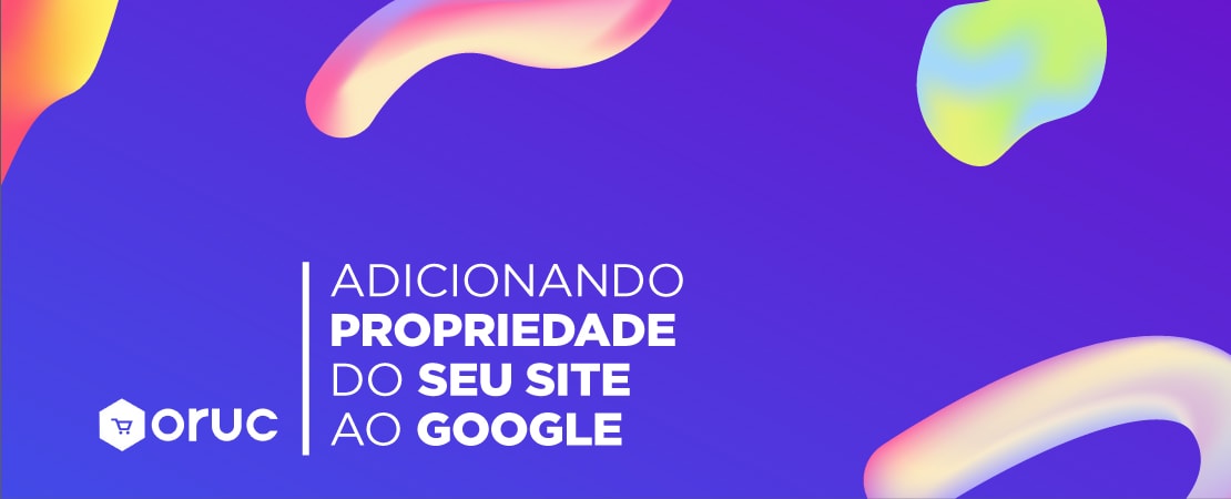 Como adicionar e verificar a propriedade do site no Google