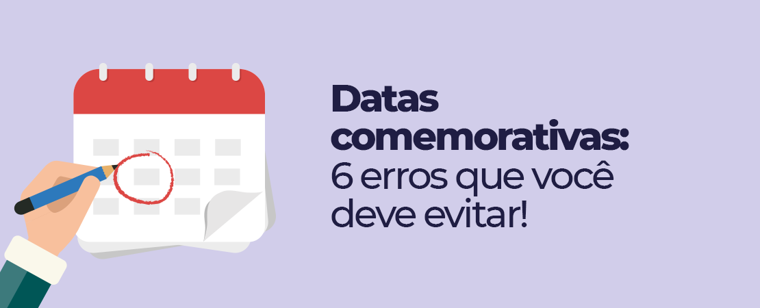 Datas comemorativas: 6 erros para não cometer na sua loja virtual