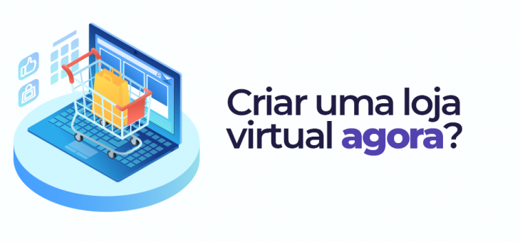 Loja virtual em tempos de pandemia: vale a pena investir?