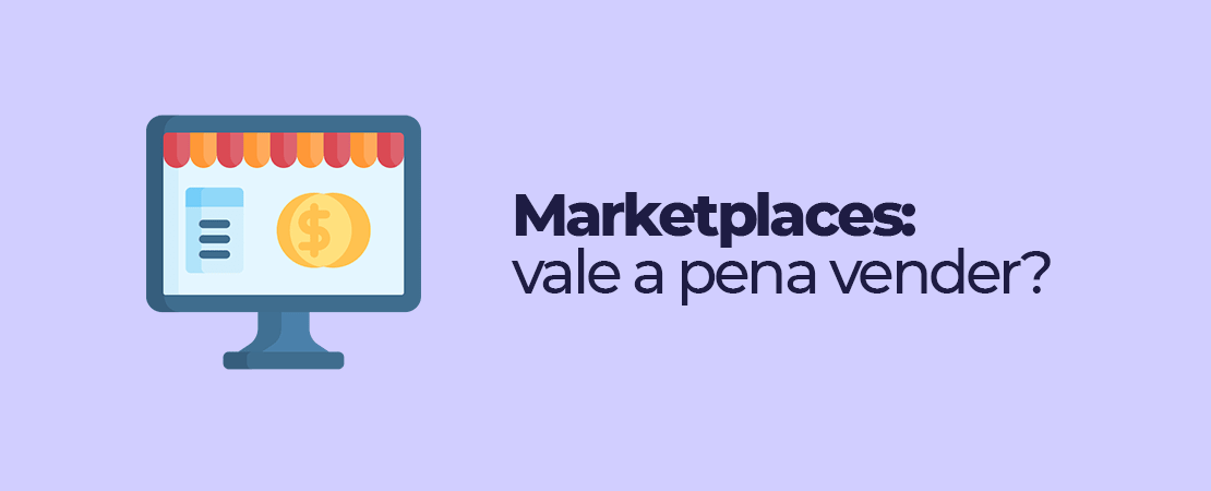Vale a pena vender em Marketplaces?