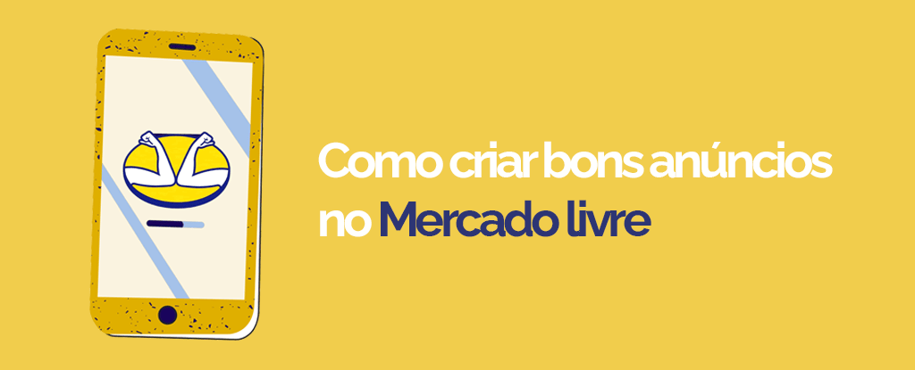 Como criar bons anúncios no Mercado Livre