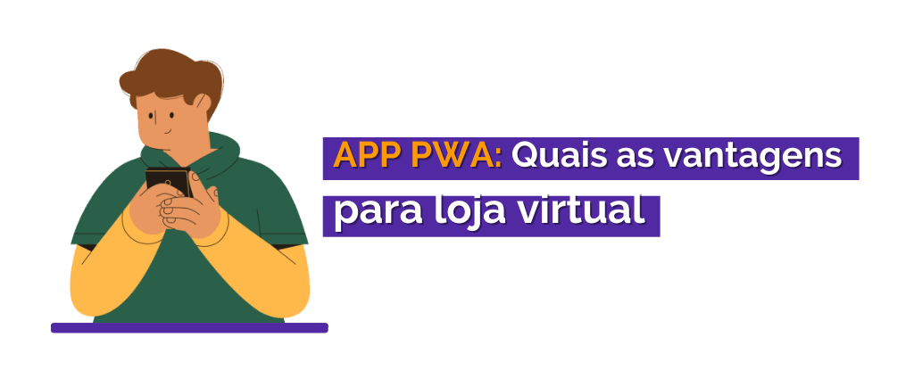 Aplicativo PWA: Quais as vantagens para minha loja virtual