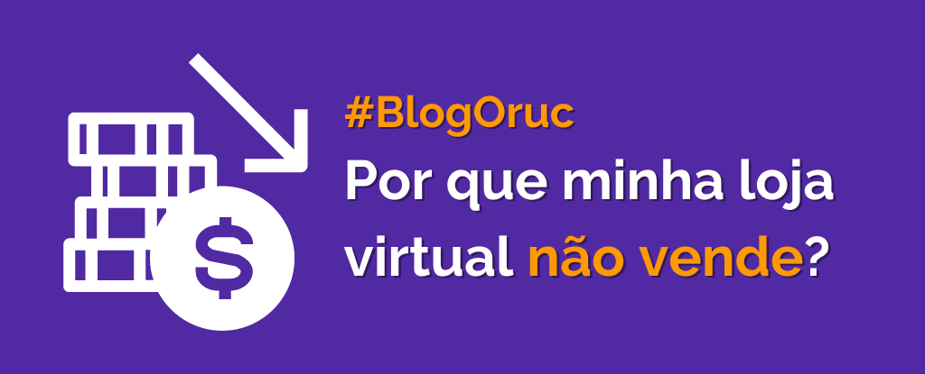 Por que minha loja virtual não vende?