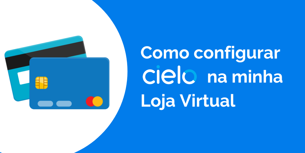 Como Configurar Cielo na Minha Loja Virtual