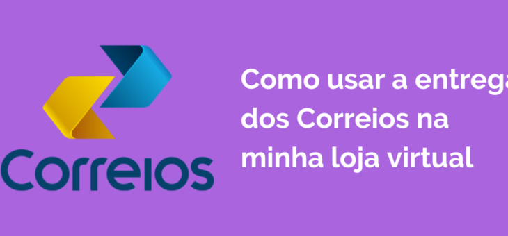 Como usar a entrega dos Correios na minha loja virtual
