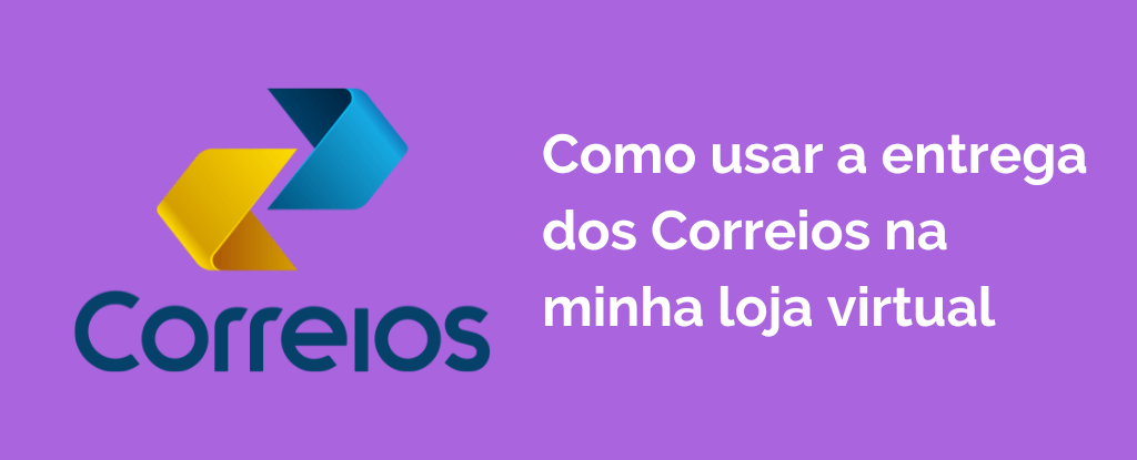 Como usar a entrega dos Correios na minha loja virtual